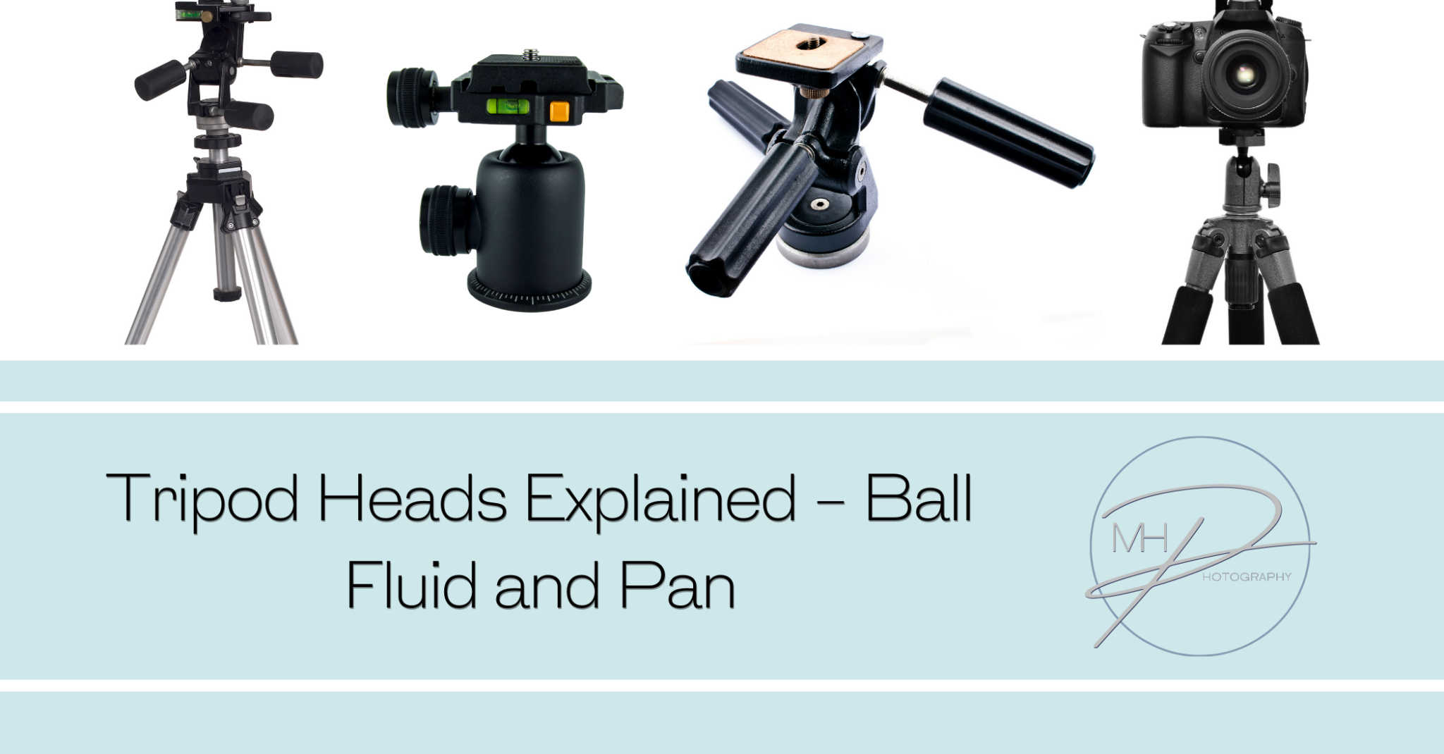 Tripod Heads Explained - Ball Fluid and Pan - https://moniqueharmer ...