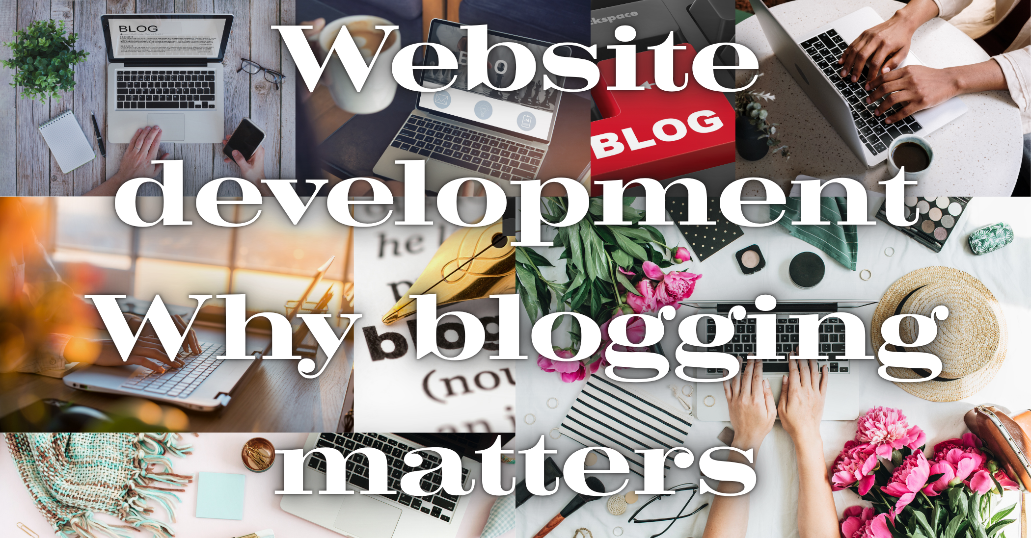 Website development and why blogging matters